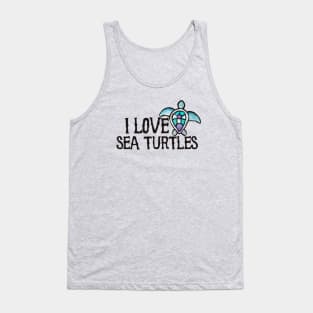 I love sea turtles Tank Top